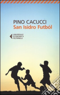 San Isidro Futból libro di Cacucci Pino