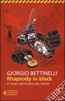 Rhapsody in black. In Vespa dall'Angola allo Yemen libro di Bettinelli Giorgio