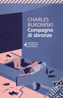 Compagno di sbronze libro di Bukowski Charles