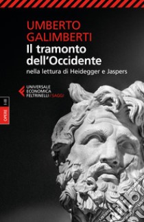 Il tramonto dell'Occidente nella lettura di Heidegger e Jaspers libro di Galimberti Umberto