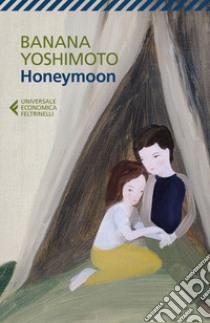 Honeymoon libro di Yoshimoto Banana