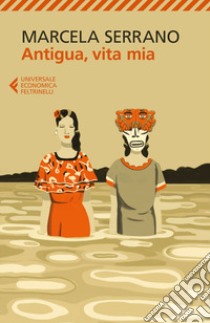 Antigua, vita mia libro di Serrano Marcela