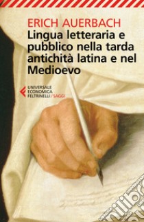 Lingua letteraria e pubblico nella tarda antichità latina e nel Medioevo libro di Auerbach Erich