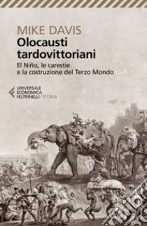 Olocausti tardovittoriani. El Niño, le carestie e la nascita del Terzo Mondo libro di Davis Mike