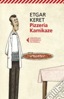 Pizzeria Kamikaze libro di Keret Etgar