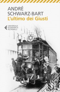 L'ultimo dei giusti libro di Schwarz Bart André