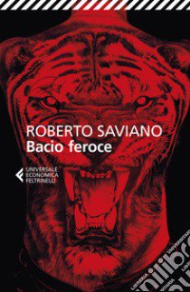 Bacio feroce libro di Saviano Roberto