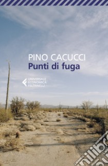 Punti di fuga libro di Cacucci Pino