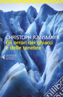 Gli orrori dei ghiacci e delle tenebre libro di Ransmayr Christoph