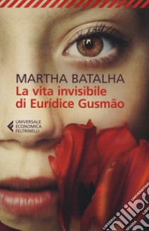 La vita invisibile di Euridíce Gusmão libro di Batalha Martha