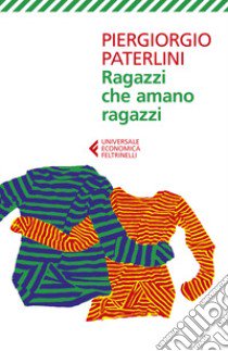 Ragazzi che amano ragazzi. Nuova ediz. libro di Paterlini Piergiorgio