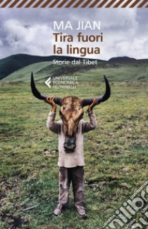 Tira fuori la lingua. Storie dal Tibet libro di Ma Jian