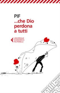 ... Che Dio perdona a tutti libro di Pif