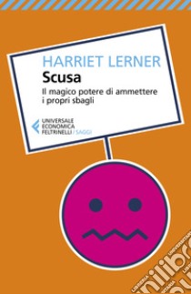 Scusa. Il magico potere di ammettere i propri sbagli libro di Lerner Harriet