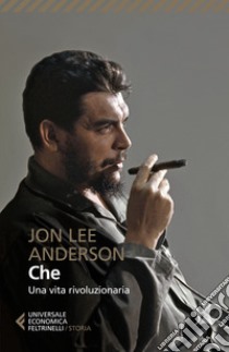 Che. Una vita rivoluzionaria libro di Anderson Jon Lee