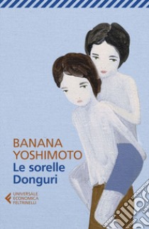 Le sorelle Donguri libro di Yoshimoto Banana