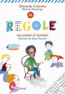 Le regole raccontate ai bambini. Ediz. illustrata libro di Colombo Gherardo; Morpurgo Marina