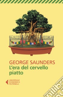 L'era del cervello piatto libro di Saunders George