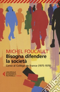 Bisogna difendere la società libro di Foucault Michel; Bertani M. (cur.); Fontana A. (cur.)