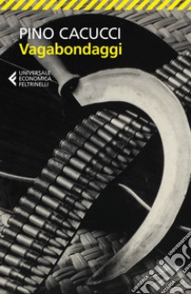 Vagabondaggi libro di Cacucci Pino