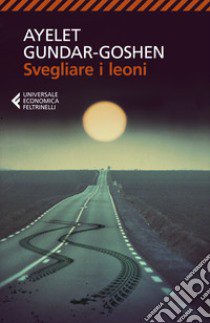 Svegliare i leoni libro di Gundar-Goshen Ayelet