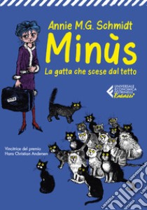 Minùs. La gatta che scese dal tetto libro di Schmidt Annie M.