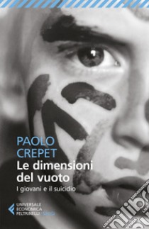 Le dimensioni del vuoto. I giovani e il suicidio libro di Crepet Paolo