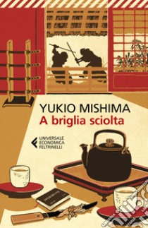 A briglia sciolta libro di Mishima Yukio