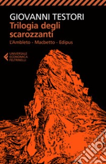 Trilogia degli scarozzanti: L'Ambleto-Macbetto-Edipus libro di Testori Giovanni