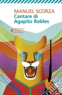 Cantare di Agapito Robles. Quarta ballata libro di Scorza Manuel