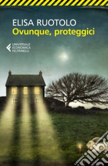 Ovunque, proteggici libro di Ruotolo Elisa