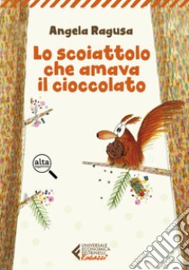 Lo scoiattolo cha amava il cioccolato libro di Ragusa Angela