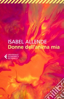 Donne dell'anima mia libro di Allende Isabel