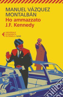 Ho ammazzato J.F. Kennedy libro di Vázquez Montalbán Manuel