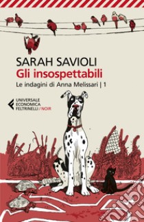 Gli insospettabili. Le indagini di Anna Melissari. Vol. 1 libro di Savioli Sarah