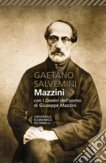 Mazzini. Con i «Doveri dell'uomo» di Giuseppe Mazzini libro di Salvemini Gaetano; Levis Sullam S. (cur.)