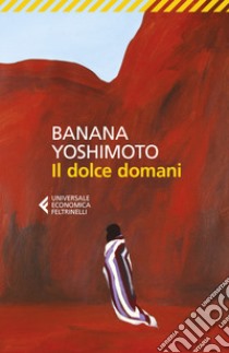 Il dolce domani libro di Yoshimoto Banana