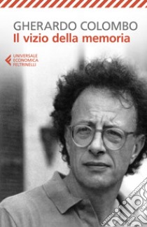 Il vizio della memoria libro di Colombo Gherardo