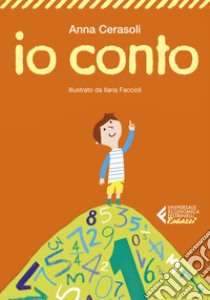 Io conto. Ediz. a colori libro di Cerasoli Anna