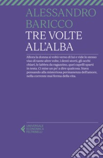 Tre volte all'alba libro di Baricco Alessandro