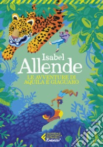 Le avventure di Aquila e Giaguaro libro di Allende Isabel