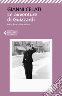 Le avventure di Guizzardi. Storia di un senza famiglia libro di Celati Gianni