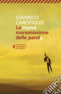 La nuova manomissione delle parole libro di Carofiglio Gianrico