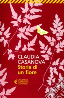 Storia di un fiore libro di Casanova Claudia