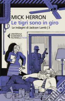 Le tigri sono in giro. Le indagini di Jackson Lamb libro di Herron Mick