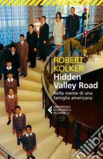 Hidden Valley Road. Nella mente di una famiglia americana libro di Kolker Robert