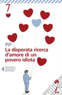 La disperata ricerca d'amore di un povero idiota libro di Pif