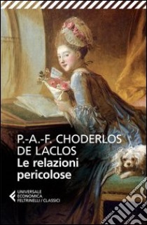 Le relazioni pericolose libro di Choderlos de Laclos Pierre; Bigliosi Franck C. (cur.)