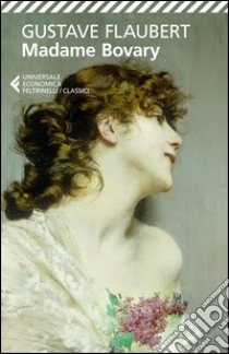 Madame Bovary libro di Flaubert Gustave; Carifi R. (cur.)