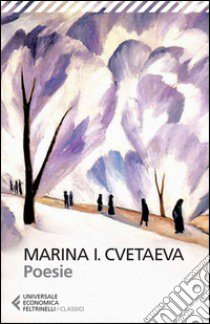 Poesie. Ediz. illustrata libro di Cvetaeva Marina; Zveteremich P. A. (cur.)